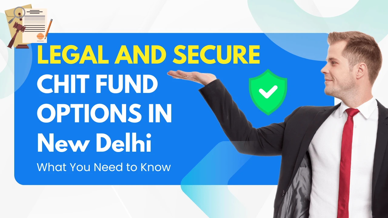 legal-and-secure-chit-fund-options-in-new-delhi
