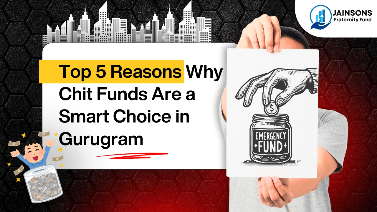 Top 5 Reasons to Choose Chit Fund in Gurugram