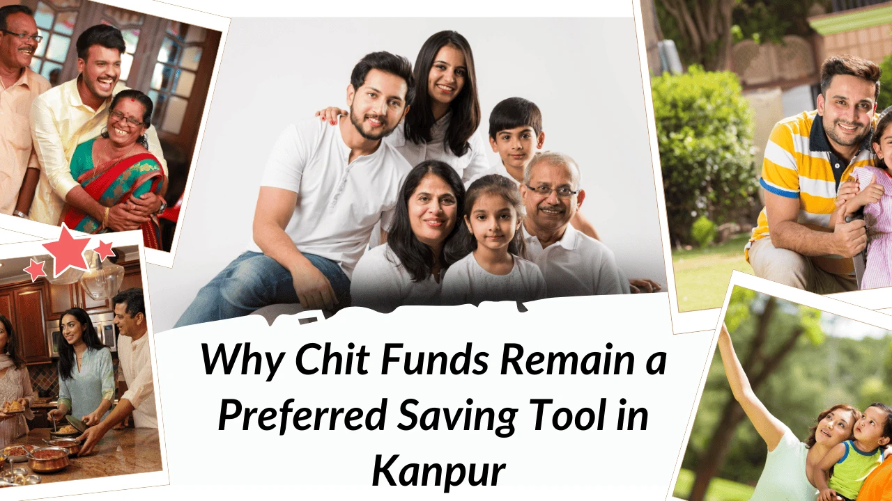 Why Chit Funds Remain a Preferred Saving Tool in Kanpur